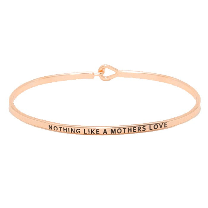 "Nothing like a Mother's Love" Thin Metal Hook Bracelet, wear with your favorite tops & dresses all year round! Let mom how much she is loved and appreciated. This piece is versatile & goes with practically anything! Inspirational bracelet makes a great gift for Birthday, Mother's Day Gift, Just Because, Thank you!