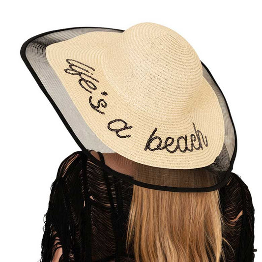 Beige Don't get lost in the sun, catch some shade with our Life is a Beach Message Mesh Brim Straw Sun Hat. Emblazoned with a playful message, this hat is perfect for all your beach adventures. Stay cool and stylish while making a statement with this fun and practical hat.