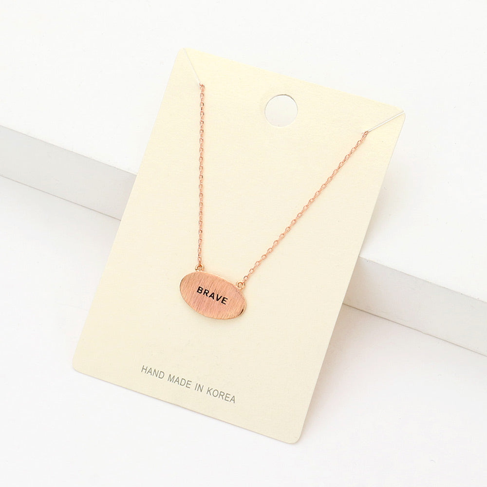 Madeline Love Rose Gold "Brave" Message Brass Oval Metal Pendant Necklace - Necklaces