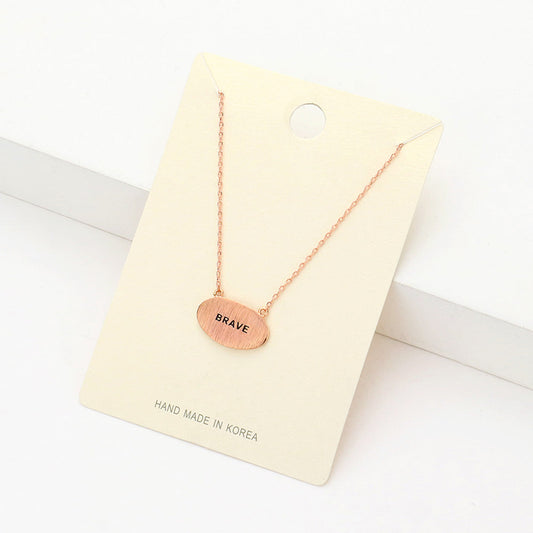Madeline Love Rose Gold "Brave" Message Brass Oval Metal Pendant Necklace - Necklaces