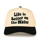 C.C Life Is Better On The Water Hat