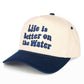 C.C Life Is Better On The Water Hat