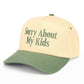 C.C Sorry About My Kids Trucker Hat