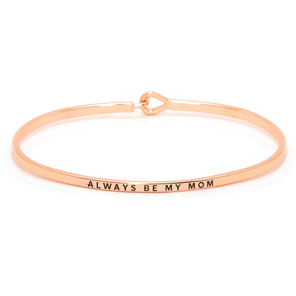 "Always be my mom" Elegant Thin Metal Hook Bracelet, wear with your favorite tops & dresses all year round! Let mom how much she is loved and appreciated. This piece is versatile & goes with practically anything! This inspirational bracelet makes a great gift for Birthday, Mother's Day Gift, Just Because, Thank you!  Regalo del dia de las Madres, Para Mama, Regalo Abuela