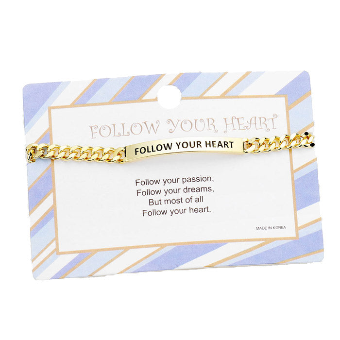 Gold Follow Your Heart ID Bracelet, wear it with your favorite tops & dresses all year round! This piece is versatile & goes with practically anything! This inspirational bracelet makes a thoughtful gift, perfect Birthday Gift, Valentine's Day Gift, Anniversary Gift, Mother's Day Gift, Just Because, Thank you, Love you! 